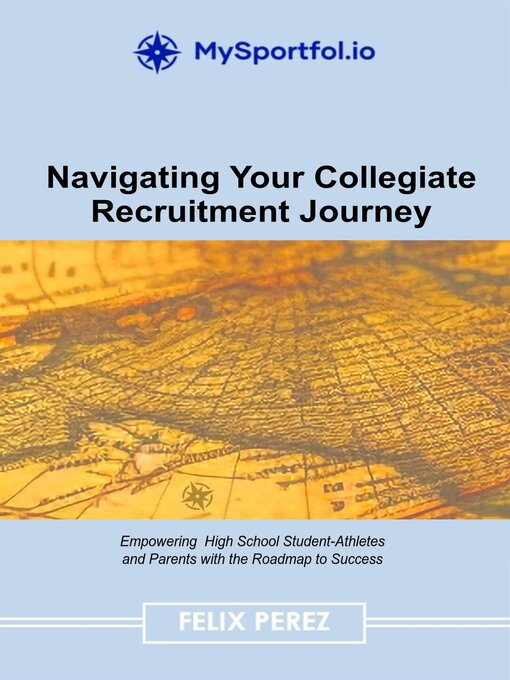 Title details for Navigating Your Collegiate Recruitment Journey by Felix Perez - Available